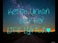 Better Life- Lyrics by Keith Urban!