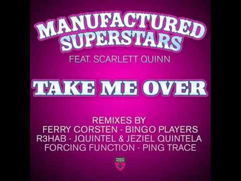 Manufactured Superstars Ft. Scarlett Quinn - Take Me Over (Forcing Function Remix)