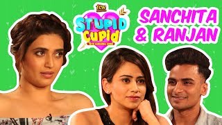 STUPID CUPID with Karishma Tanna | Sanchita & Ranjan