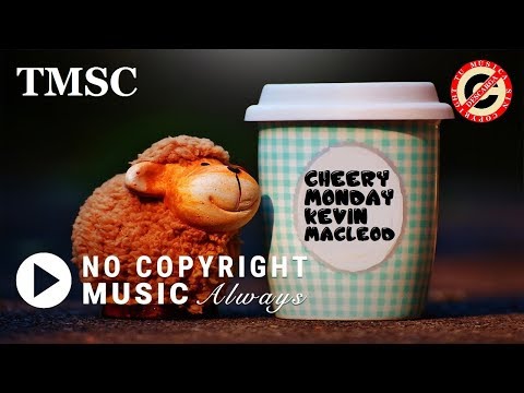 Cheery Monday - Kevin MacLeod [TMSC]