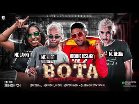 ROBINHO DESTAKY E MC BELGA, MC HUGO FEAT MC DANNY BOTA SEM PARAR