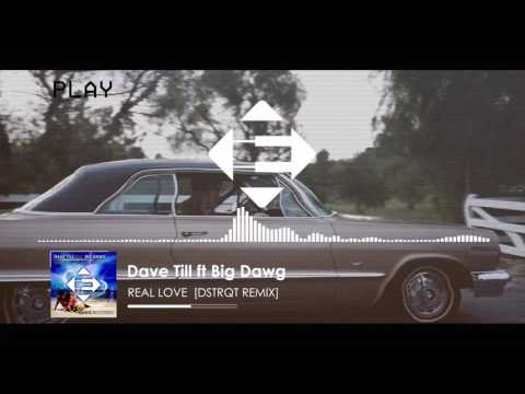 Dave Till feat. Big Dawg - Real Love (DSTRQT Remix)