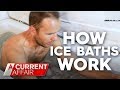 The Truth About Ice Baths A Current Affair