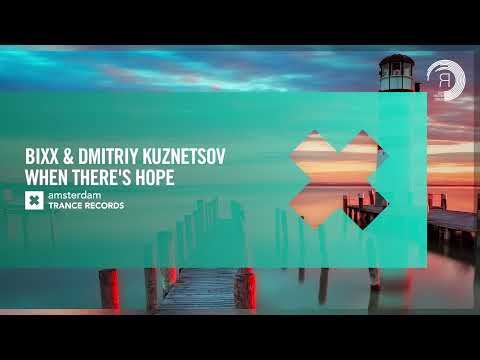 UPLIFTING TRANCE: BiXX & Dmitriy Kuznetsov - When There’s Hope [Amsterdam Trance]