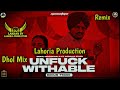UNFUCKWITHABLE Dhol Remix Sidhu Moose Wala Afsana Khan Ft Dj Lakhan By Lahoria Production 2021