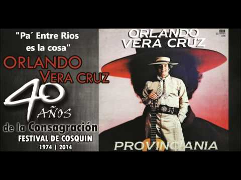 Pa´Entre Rios es la Cosa |  Orlando Vera Cruz