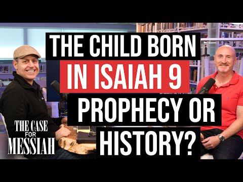 Is the Child Born in Isaiah 9 Messianic Prophecy or History!? - The Case for Messiah