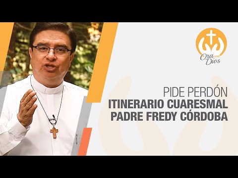 Pide Perdón, Itinerario Cuaresmal día 10 📅 Padre Fredy Córdoba 🙏 Ora Con Dios