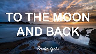 To The Moon And Back - Savage Garden (Lyrics) 🎶
