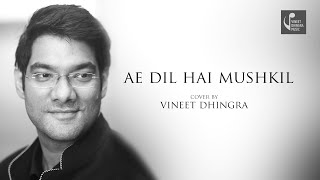 Ae Dil Hai Mushkil Title Song |Vineet Dhingra |Karan Johar| Aishwarya, Ranbir, Anushka|Pritam|Cover|