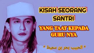 Download lagu HABIB BAHAR BIB SMITH || KISAH SEORANG SANTRI YANG TAAT KEPADA GURU NYA mp3