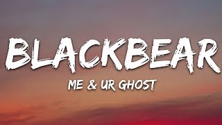 blackbear - me &amp; ur ghost (Lyrics)