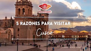 5 Razones para visitar Cusco