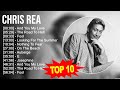 C H R I S R E A Greatest Hits ️ 70s 80s 90s Golden Music ️ Best Songs Of All Time