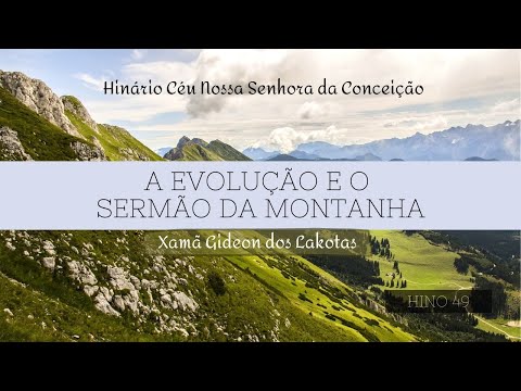 A Evolução e o Sermão da Montanha   por Xamã Gideon dos Lakotas   Hinário CNSC   Full HD