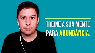 Treine A Sua Mente Para Abundância…