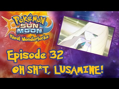 OH SH*T, LUSAMINE! | Pokemon Sun & Moon Rival Wonderlocke #32