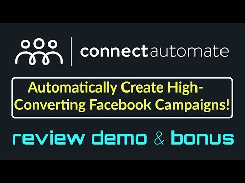 Connect Automate Review Demo Bonus - Automatically Create High Converting Facebook Campaigns Video