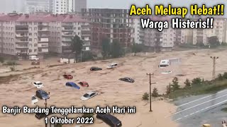 Download lagu Banjir Hebat Sapu Aceh Hari ini 1 Oktober 2022 War... mp3