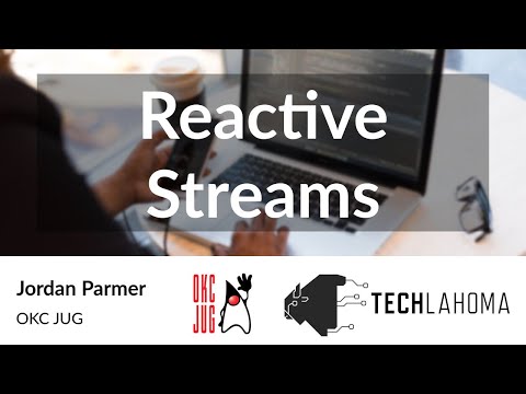 Reactive Streams - Jordan Parmer: OKC JUG
