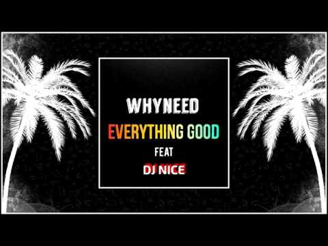 Whyneed - Everything Good (DUBPLATE DJ NICE)