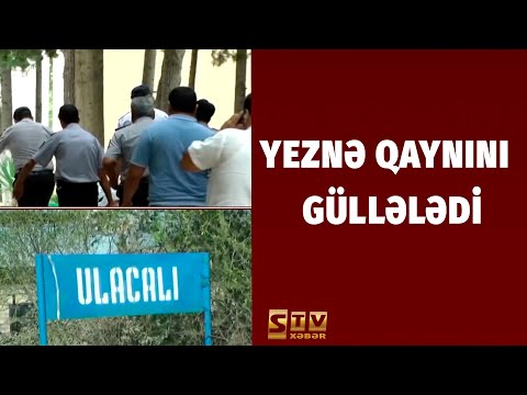 Yeznə Qaynını Güllələdi