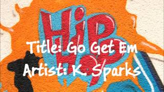 Go Get Em by K. Sparks - [Hip Hop]