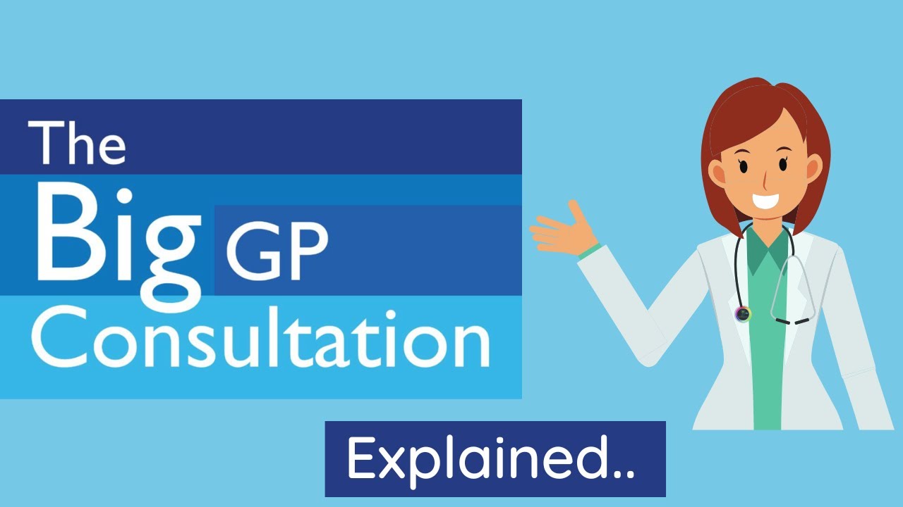 The Big GP Consultation explained..