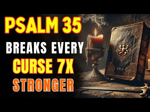 PSALM 35: Breaks Every Curse and Sends Divine Justice Sevenfold