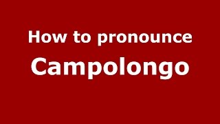 How to pronounce Campolongo