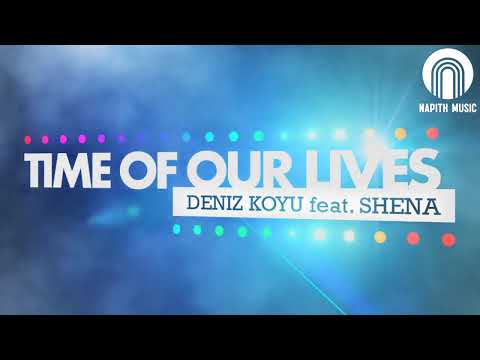 Deniz Koyu Feat. Shenam - Time Of Our Lives