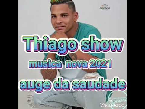 thiago show. musica nova .auge da saudade