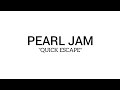 Pearl Jam Quick Escape Lyrics von Tcol Pearl Jam Quick Escape Lyrics von Tcol
