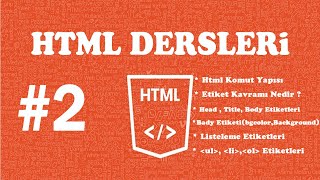 HTML DERSLERİ - DERS 2 - Html Listeleme Etiketleri (ol , li , ul )  -  (Head , Title , Body Etiketi)