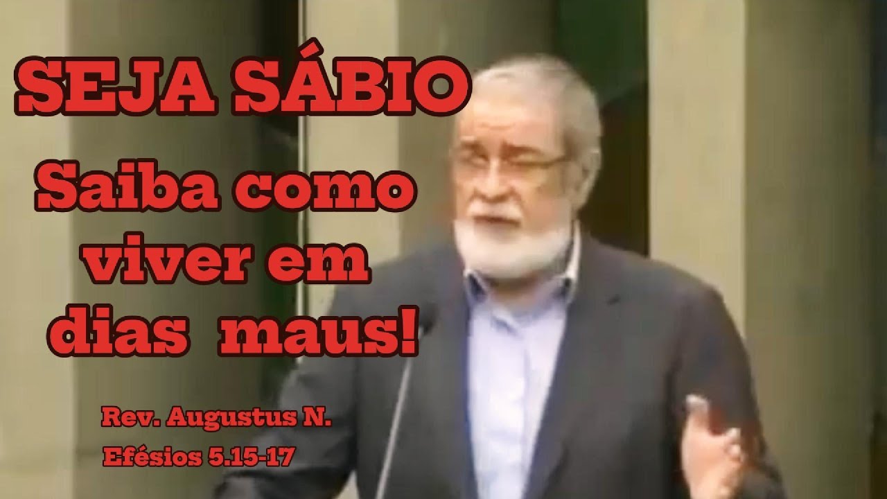 Corte Rev. Augustus N.: Como viver em dias maus! | #jesus #amor #fe #reflexão #motivação #sabedoria