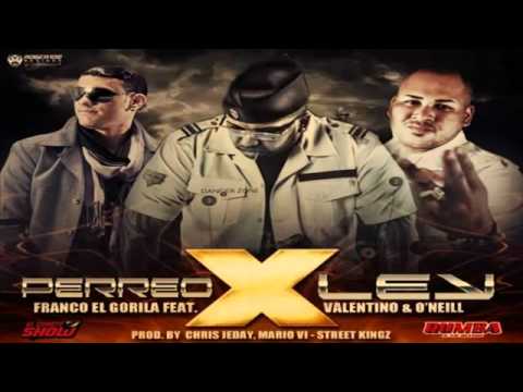 Perreo X Ley   Franco El Gorila Ft  Valentino   Oneill Original REGGAETON 2012   LIKE VIDEO   Y