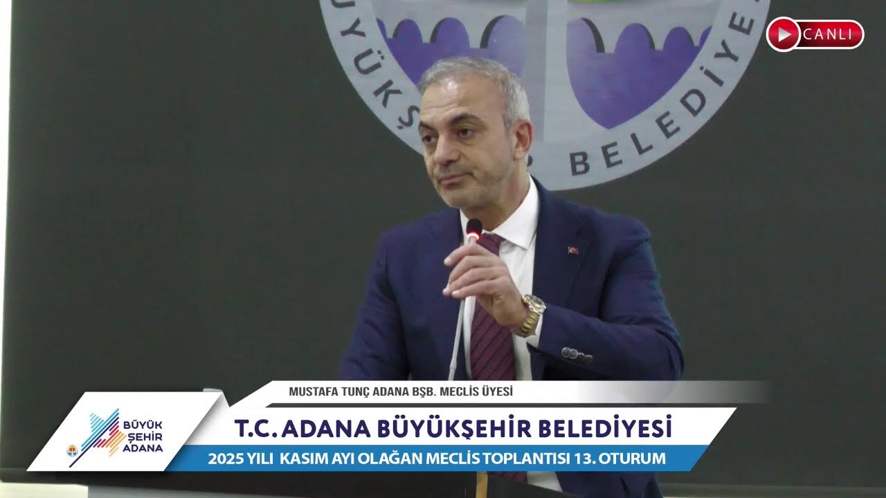 CANLI | Adana Büyükşehir Belediyesi 2025 Yılı Kasım Ayı Olağan Meclis Toplantısı 13. Oturum