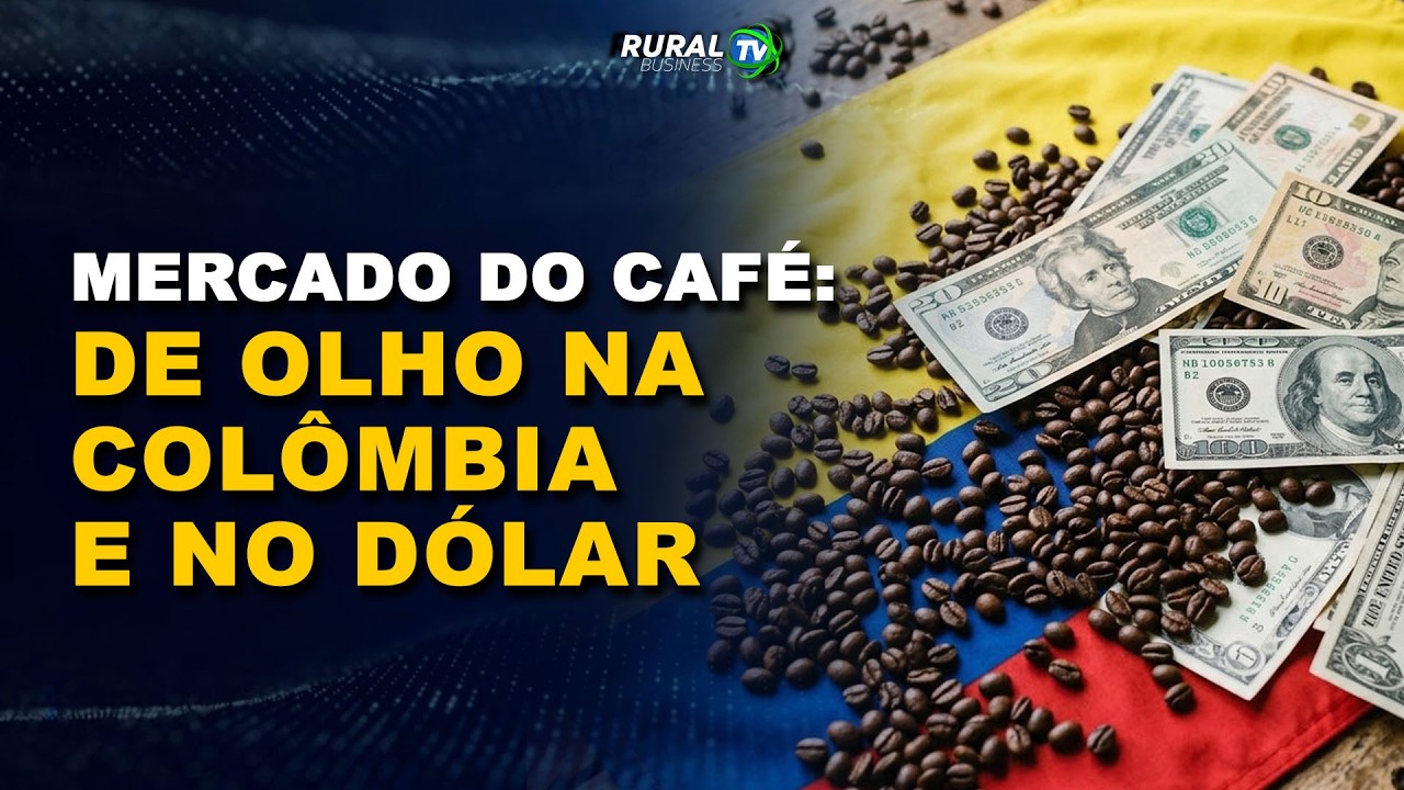 MERCADO DO CAFÉ DE OLHO NA COLÔMBIA E NO DÓLAR