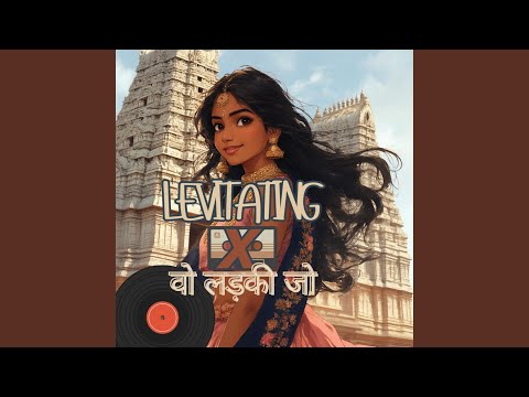 Levitating X Woh Ladki Jo