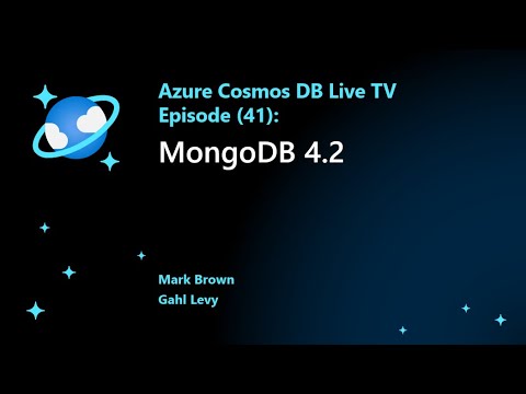 Azure Cosmos DB API for MongoDB v4.2 - Azure Cosmos DB Live TV episode 41