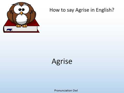 How to say Agrise in English? - Pronunciation Owl
