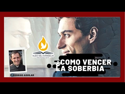 ¿Cómo vencer la soberbia? - P. Rodrigo Aguilar