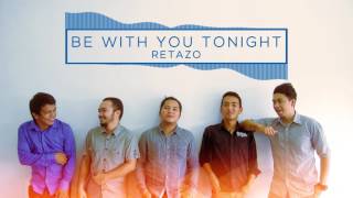 Be With you Tonight  By RETAZO