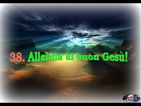 -Inni di Lode e Suppliche a Dio- __38. Alleluia al buon Gesù__