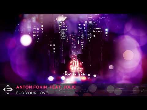 Anton Fokin  feat. Jolie – For your love (Original Mix)