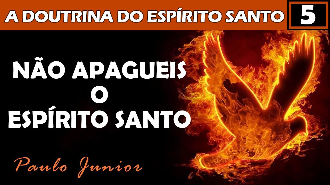 Não Apagueis o Espírito Santo - Paulo Junior