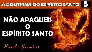 Não Apagueis o Espírito Santo - Paulo Junior