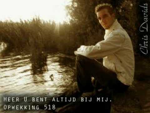 Chris Davids - Opwekking 518 / Heer U bent altijd bij mij