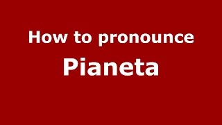 How to pronounce Pianeta
