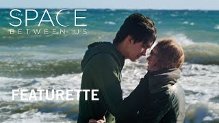 The Space Between Us | Featurette  | Own it Now on Digital HD, Blu-ray™ & DVD